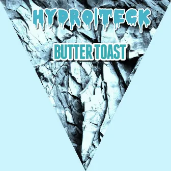 Butter Toast by Hydro