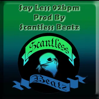 SAY LESS by Scantless