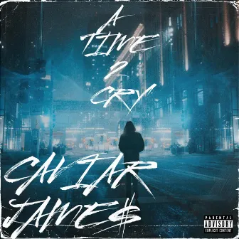 A Time 2 Cry by Caviar Jame$