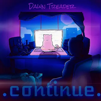 .continue. by Dawn Treader