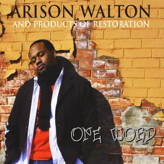 One Word by Arison Walton And Products Of Restoration