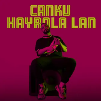 Hayrola Lan by Canku