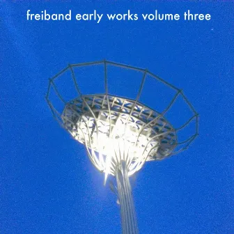 Early Works, Vol. 3 by Freiband