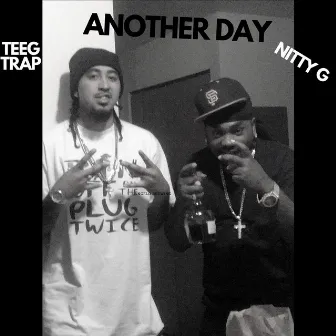 Another Day by TEEG TRAP