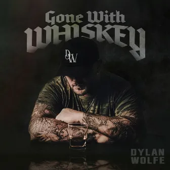 Gone With Whiskey by Dylan Wolfe