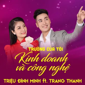 Trường Của Tôi Kinh Doanh Và Công Nghệ by Triệu Đình Minh