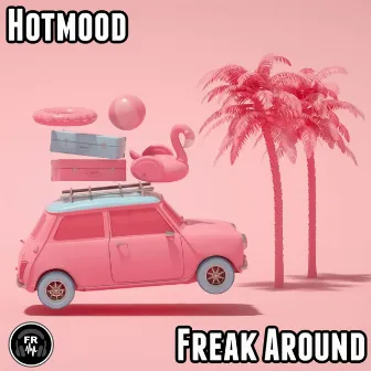 Freak Around by Hotmood