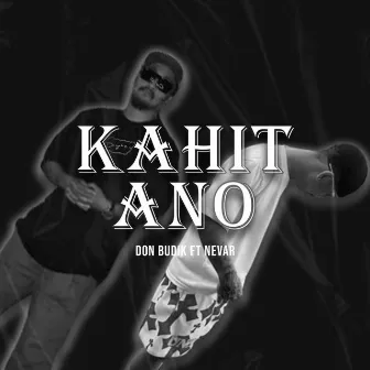 Kahit Ano by Don Budik