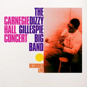 Carnegie Hall Concert (Recorded Live) by Dizzy Gillespie Big Band