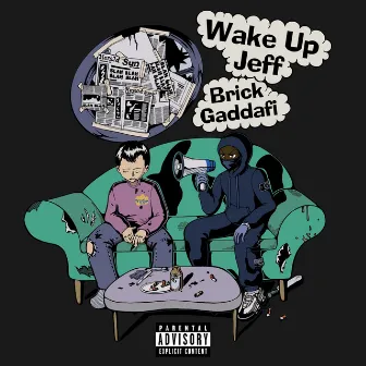 WAKE UP JEFF by brick gaddafi