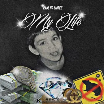 My Life by Raul No Snitch