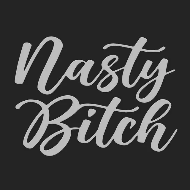 Nasty Bitch