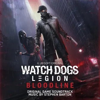 Watch Dogs: Legion - Bloodline (Original Game Soundtrack) by Stephen Barton