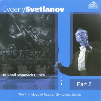 Glinka: The Anthology of Russian Symphony Music, Pt. 2 by USSR Symphony Orchestra