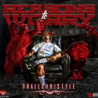 Reasons to Worry by 8ballChri$tyle