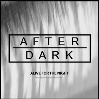 Alive for the Night by Afterdark