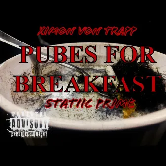 Pubes for Breakfast by Ximon Von Trapp