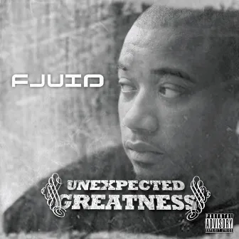 Unexpected Greatness by Fluid