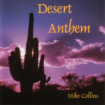 Desert Anthem by Mike Collins