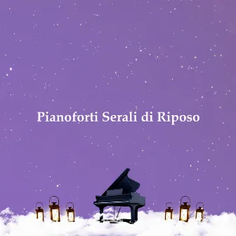 Pianoforti Serali di Riposo by Pianoforte rilassante e natura