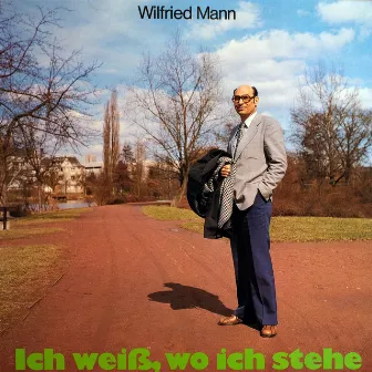 Ich weiß, wo ich stehe by Wilfried Mann