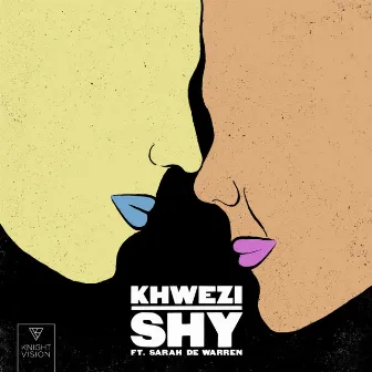 Shy (feat. Sarah De Warren) by Khwezi