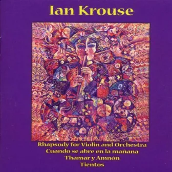 Krouse: Rhapsody For Violin & Orchestra; Tientos; Thamar Y Amnon; Cuando Se Abre En La Manana by New Zealand So