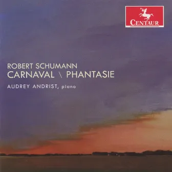 Schumann: Carnaval - Phantasie by Audrey Andrist