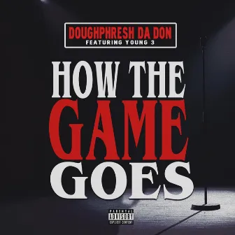 How the Game Goes by Doughphresh Da Don