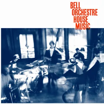 House Music by Bell Orchestre