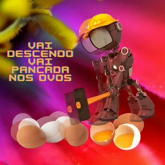 Vai Descendo Vai Pancada nos Ovos by Ti-Guetto