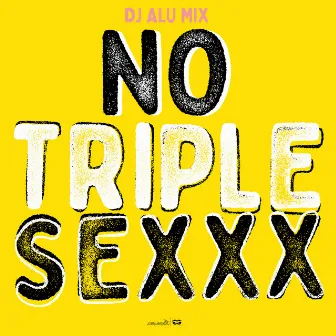 No Triple Sexxx by Alu Mix