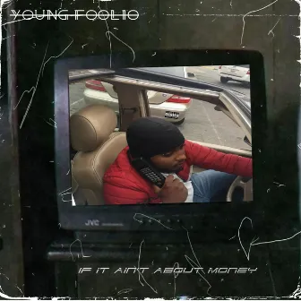 If It Ain't About Money by Young Foolio