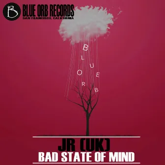 Bad State Of Mind by JR (UK)