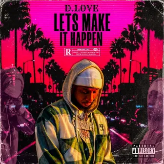 Let's Make It Happen by D. Love