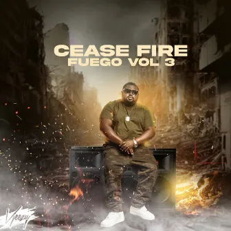 Fuego 3.0 - Cease Fire by Vjeezy