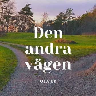 Den andra vägen by Ola Ek