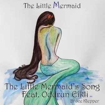 The Little Mermaid - The Little Mermaid's Song by Oddrun Eikli