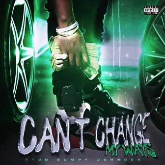 Can't Change My Ways by TTODBumpy Johnson