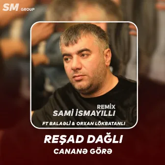 Canane Gore (Sami İsmayıllı Remix) by Rəşad Dağlı