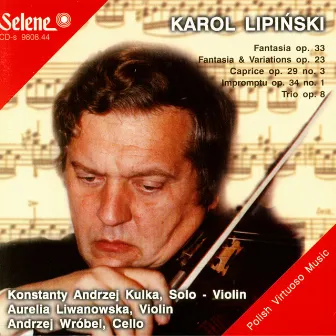 Karol Lipinski: Fantasia, Caprice, Impromptu, Trio by Andrzej Wrobel