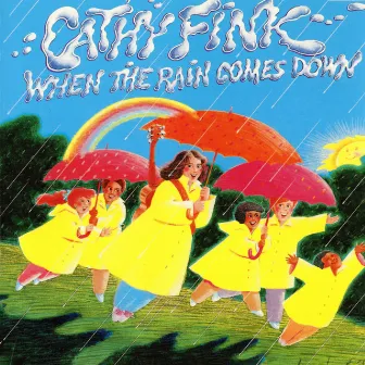 When The Rain Comes Down by Cathy Fink