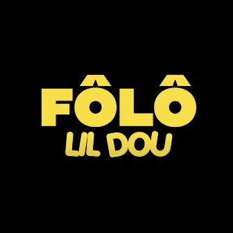 Fôlô by Lil Dou