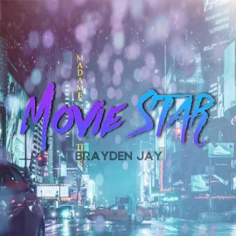 Movie Star by Brayden Jay