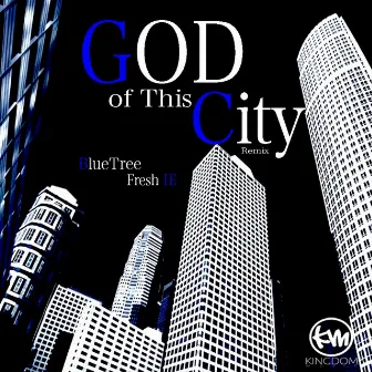 God of This City (Remix) (feat. Blue Tree) by Fresh IE