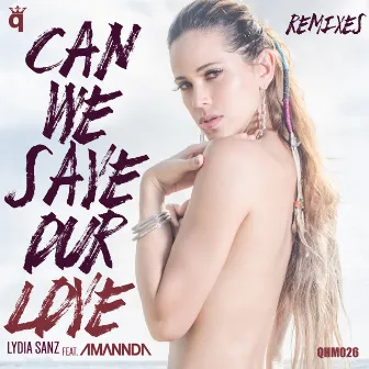 Can We Save Our Love (Remixes) by Lydia Sanz