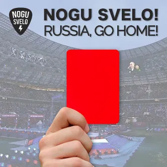 Russia, Go Home! by Nogu Svelo!