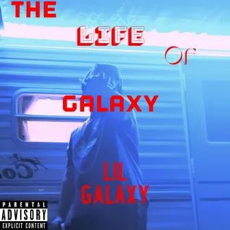 The Life Of Galaxy by Lil Galaxy