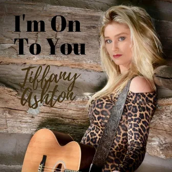 I'm on to You by Tiffany Ashton