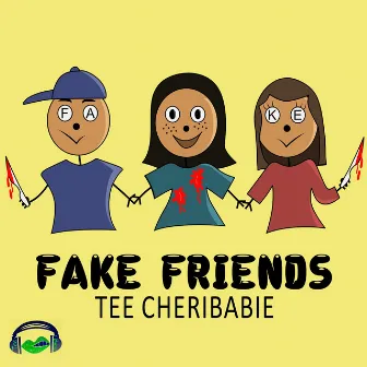 Fake Friends by Tee Cheri Babie